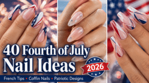 40 Fourth of July Nail Ideas for 2026: Cute, Patriotic & Trendy Designs