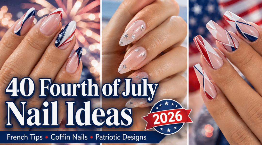 Featured image showing Fourth of July nail ideas for 2026 including patriotic French tips, subtle star nails, and modern coffin nail designs
