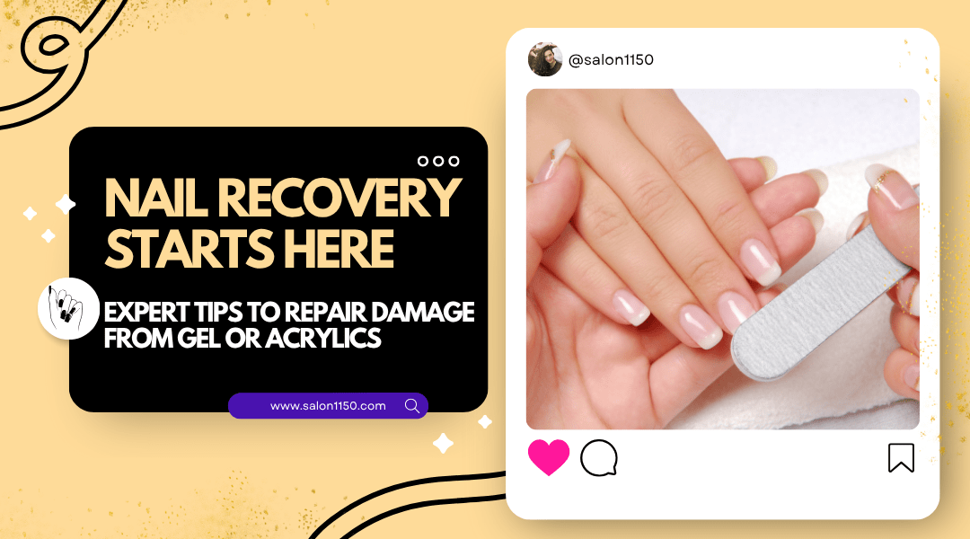 Hands with healthy, natural nails receiving gentle filing, alongside the text “Nail Recovery Starts Here – Expert Tips to Repair Damage from Gel or Acrylics,” representing Salon 1150’s guide to repairing and strengthening nails after acrylic or gel manicures.
