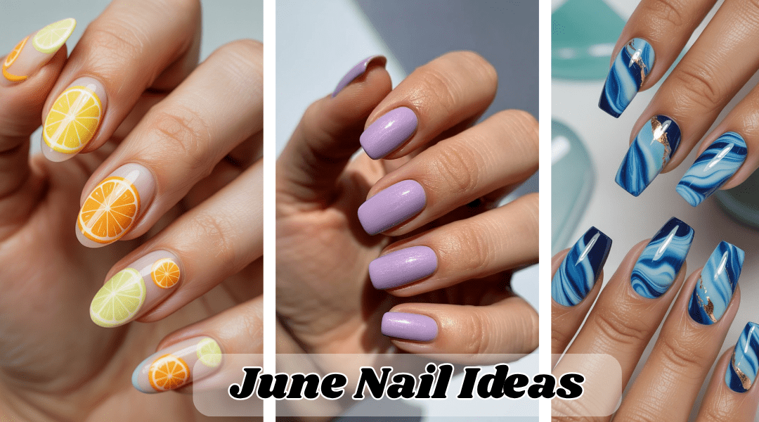 Collage featuring three June nail designs: citrus fruit nails with lemon and lime art, glossy lilac shimmer manicure, and ocean-inspired marble nails with gold foil on coffin shapes.