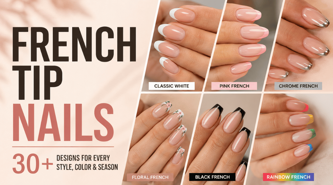 Featured image showing multiple French tip nail designs including white, pink, chrome, floral, black, and colorful styles in a beauty editorial collage.