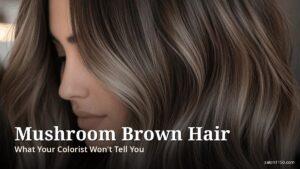 Featured image for the mushroom brown hair guide — cool ashy mushroom brown balayage with dimensional tones